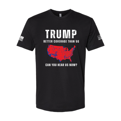 Trump - Better Coverage Than 5G, Can You Hear Us Now T-Shirt